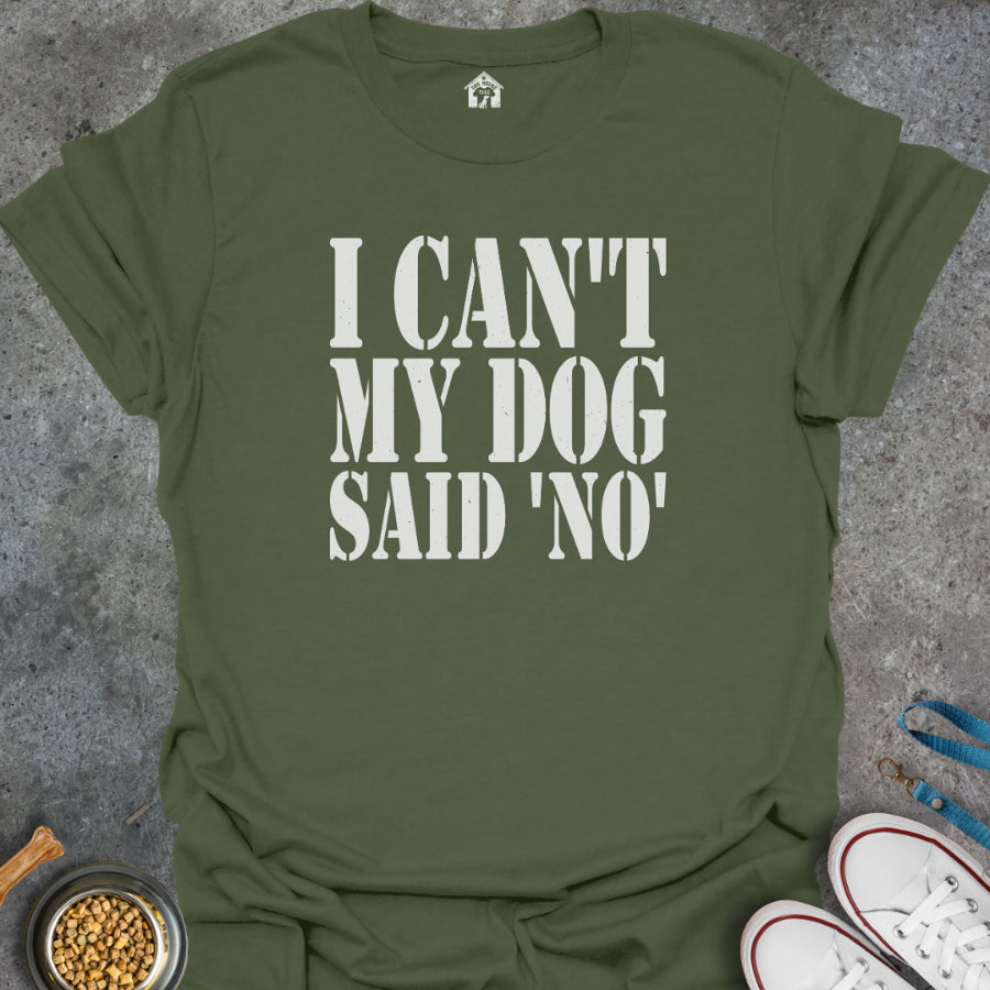 I Can't, My Dog Said No