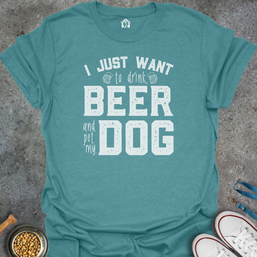I Just Want to Drink Beer and Pet My Dog