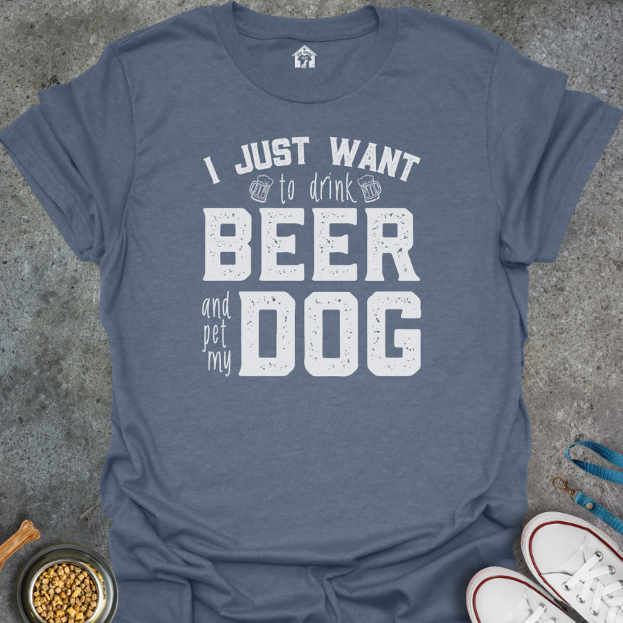 I Just Want to Drink Beer and Pet My Dog