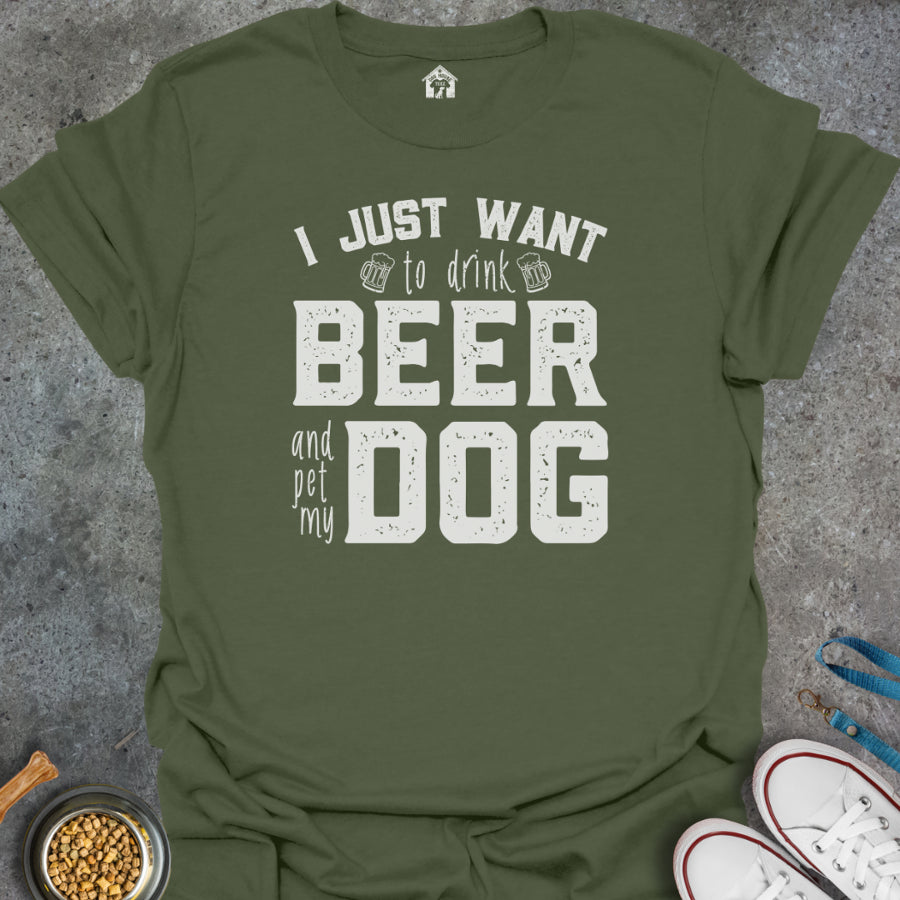 I Just Want to Drink Beer and Pet My Dog