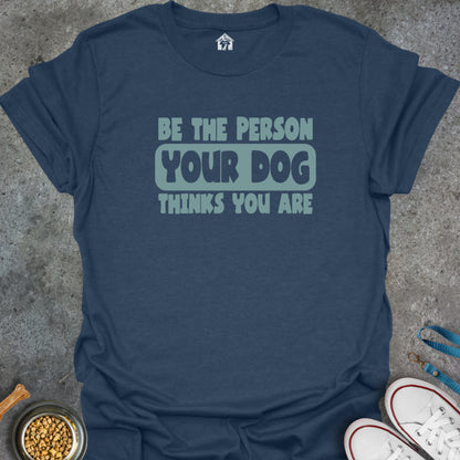 Be the Person Your Dog Thinks You Are