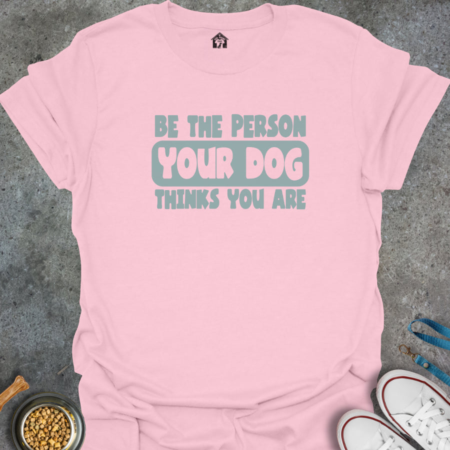 Be the Person Your Dog Thinks You Are