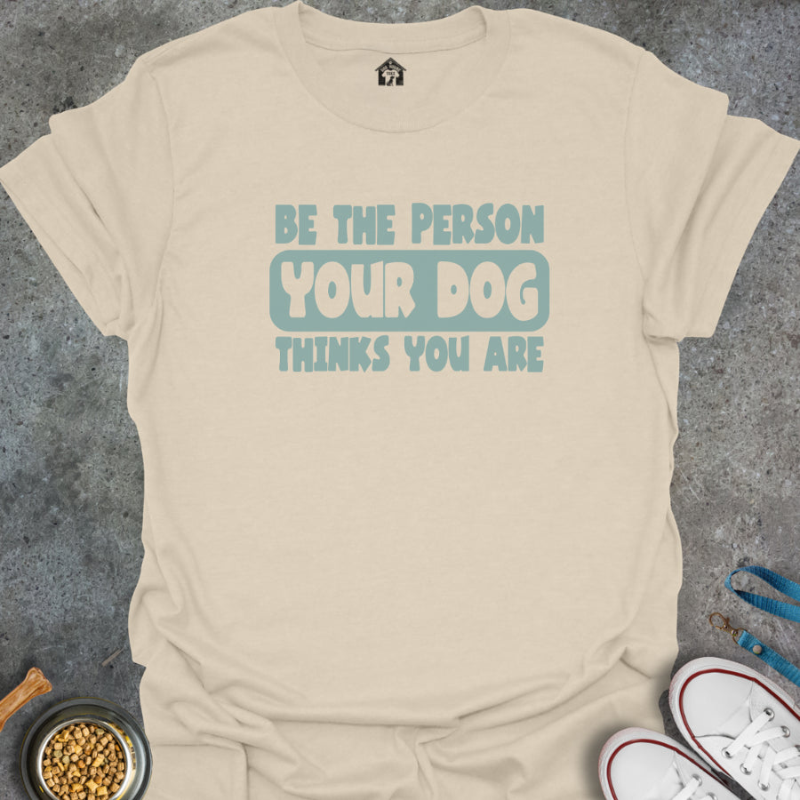 Be the Person Your Dog Thinks You Are