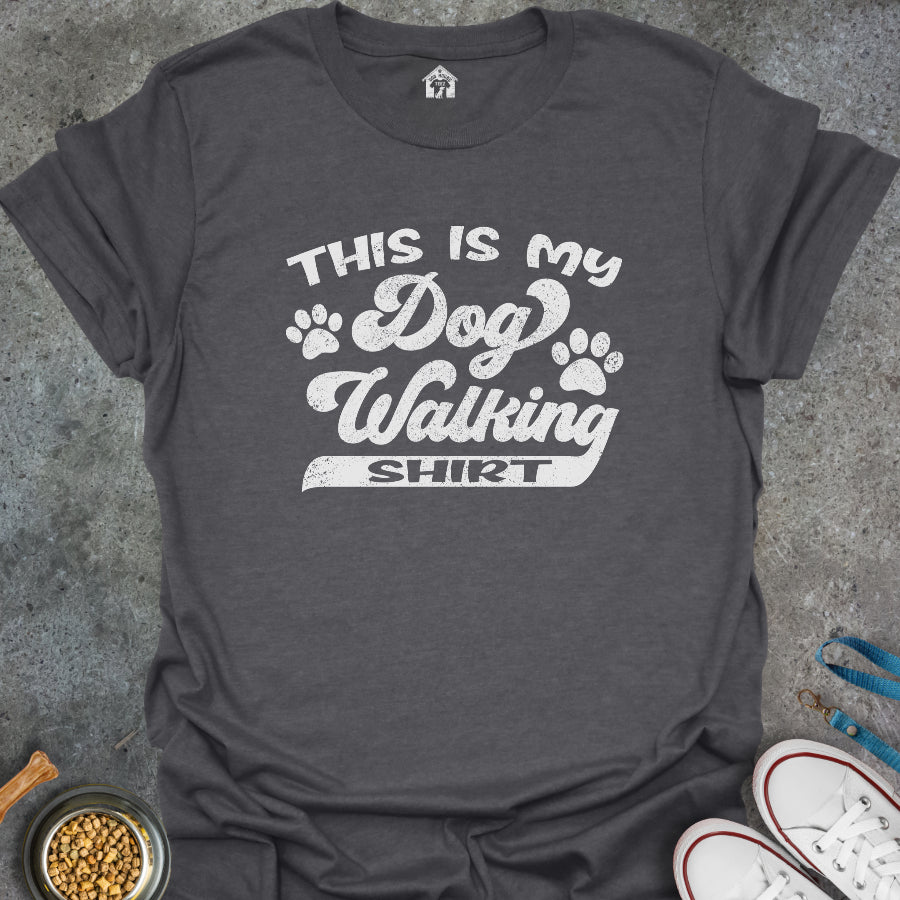 This is My Dog Walking Shirt