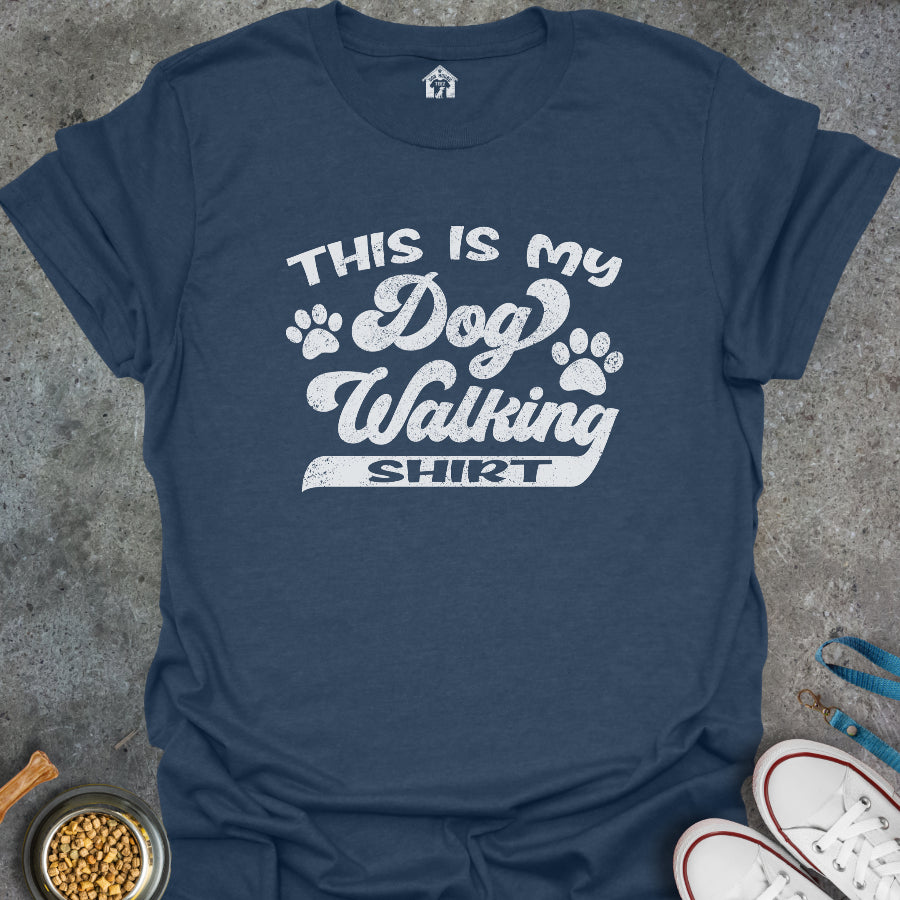 This is My Dog Walking Shirt
