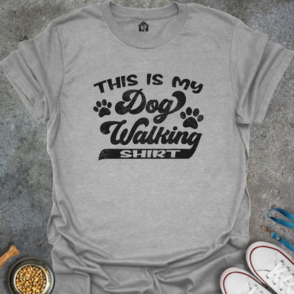 This is My Dog Walking Shirt