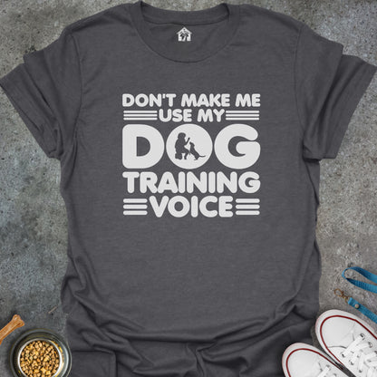 Don't Make Me Use My Dog Training Voice