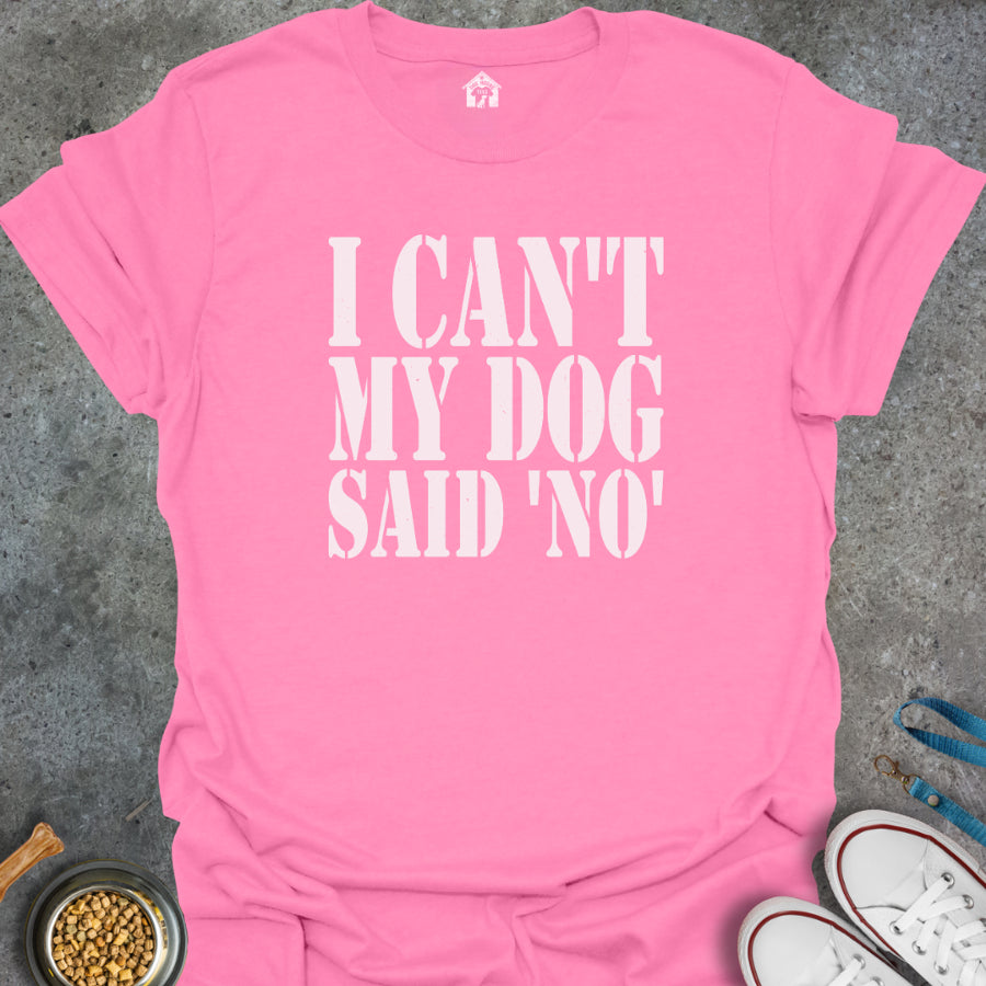 I Can't My Dog Said No