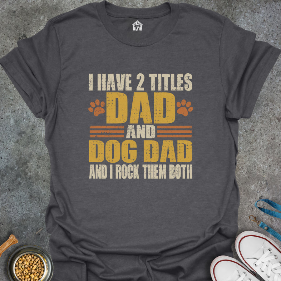 I Have 2 Titles-Dad and Dog Dad