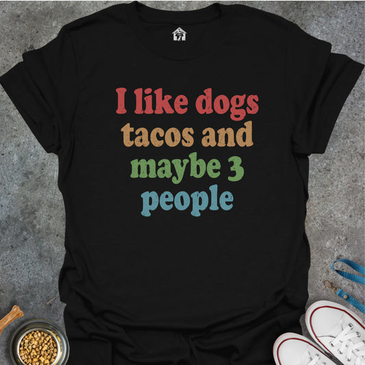 I Like Dogs, Tacos and Maybe 3 People