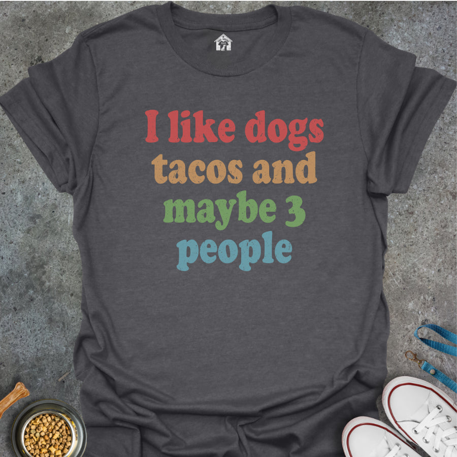 I Like Dogs, Tacos and Maybe 3 People