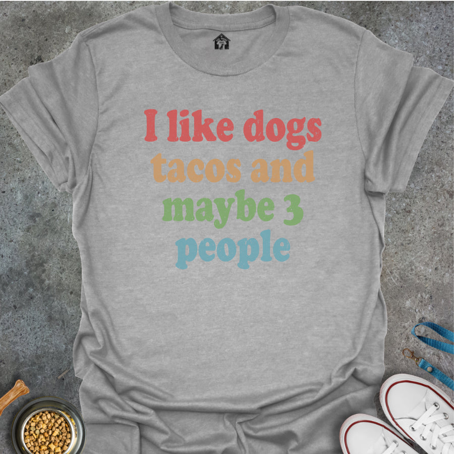 I Like Dogs, Tacos and Maybe 3 People