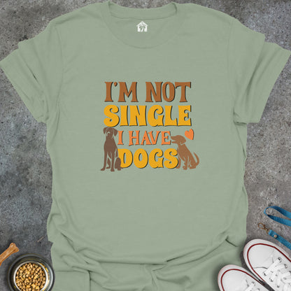 I'm Not Single I Have Dogs