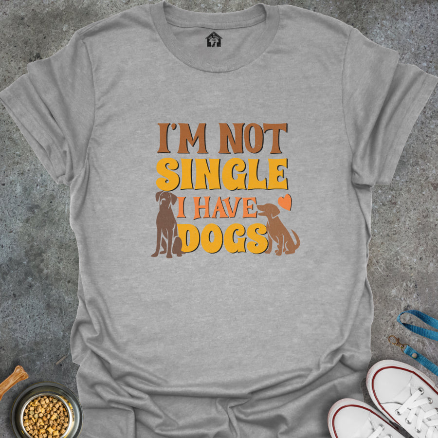 I'm Not Single I Have Dogs