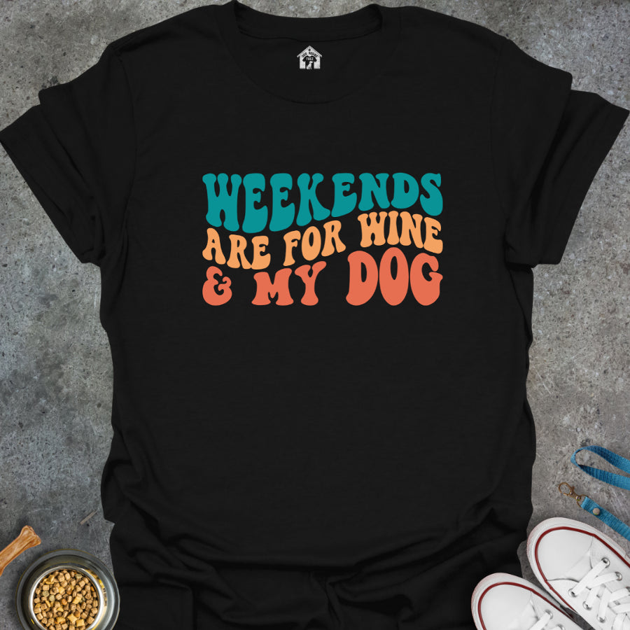 Weekends are for Wine & My Dog