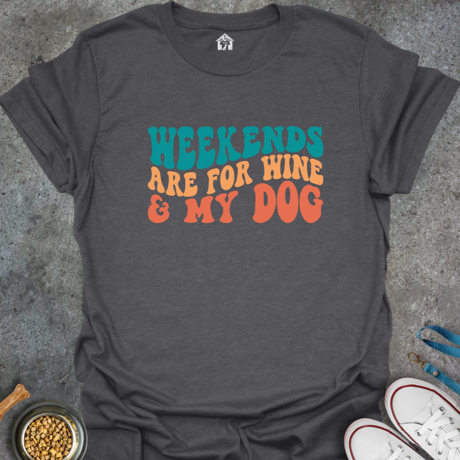 Weekends are for Wine & My Dog