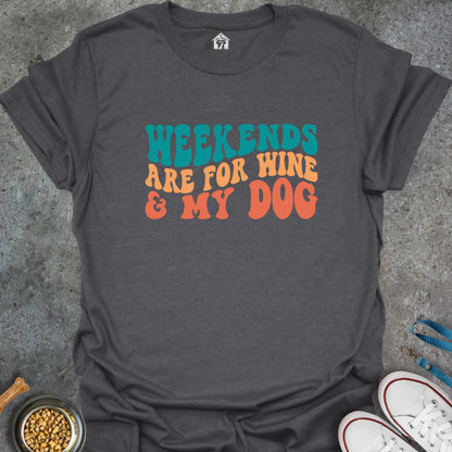 Weekends are for Wine & My Dog