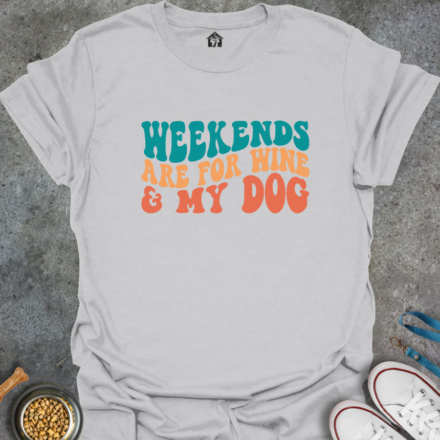 Weekends are for Wine & My Dog