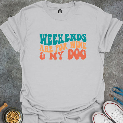 Weekends are for Wine & My Dog